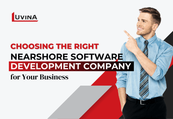 Choosing the Right Nearshore Software Development Company for Your Business