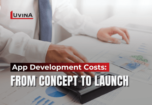 Breaking Down Cost to Develop an App: From Concept to Launch
