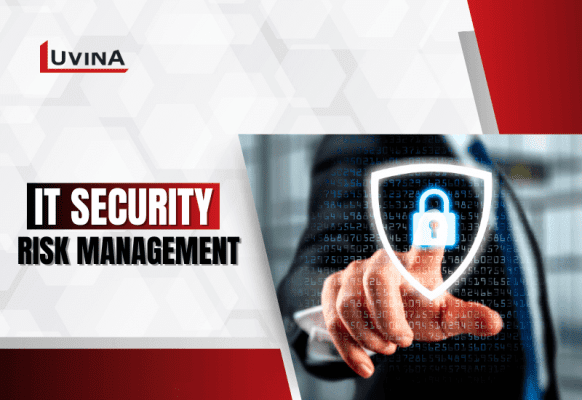 A Comprehensive Guide to IT Security Risk Management