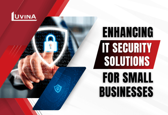 Enhancing IT Security Solutions for Small Businesses