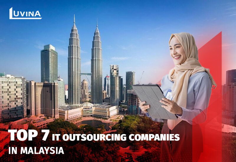Top 7 IT outsourcing companies in Malaysia