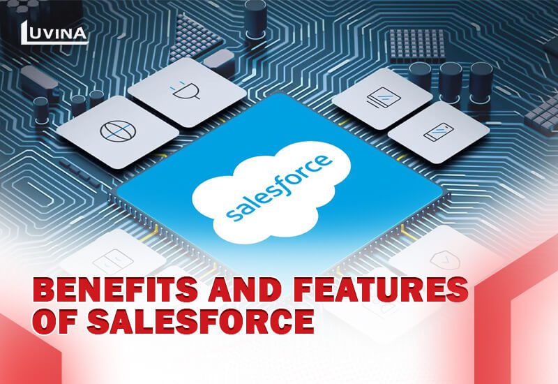 Benefits And Features Of Salesforce