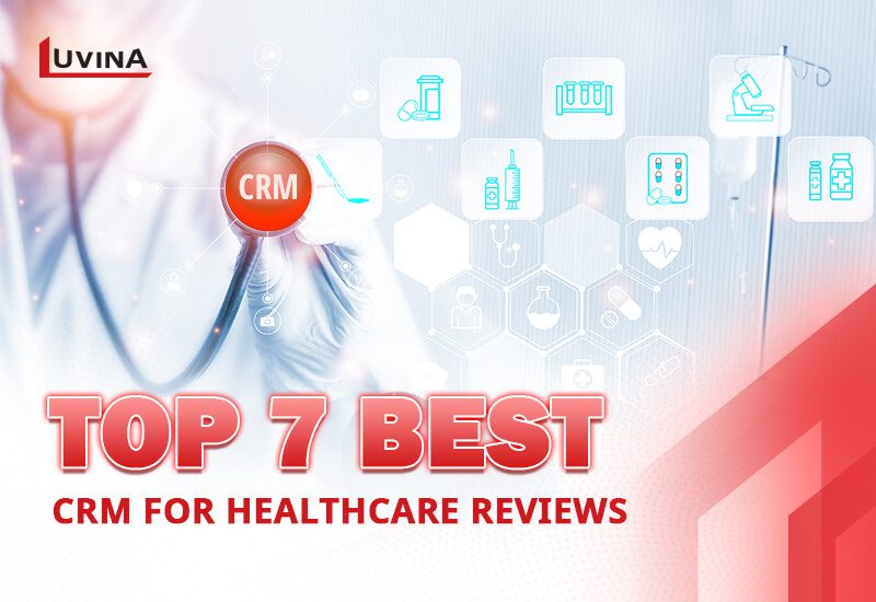 Top 7 Best CRM For Healthcare Reviews