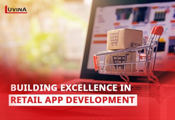 Building Excellence in Retail App Development