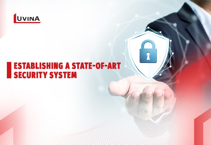 Establishing a State-of-art Security System
