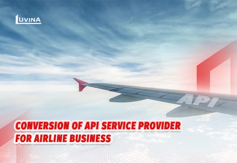 Conversion of API Service Provider for Airline Business