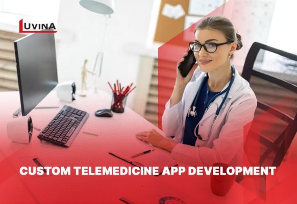 Custom Telemedicine App Development: A Healthcare Revolution