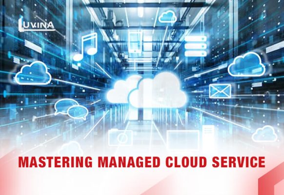 Mastering Managed Cloud Service: Benefits, Challenges & Tips