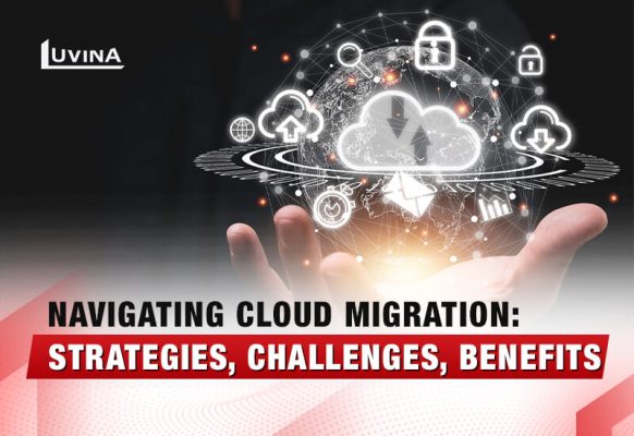 Navigating Cloud Migration: Strategies, Challenges, Benefits