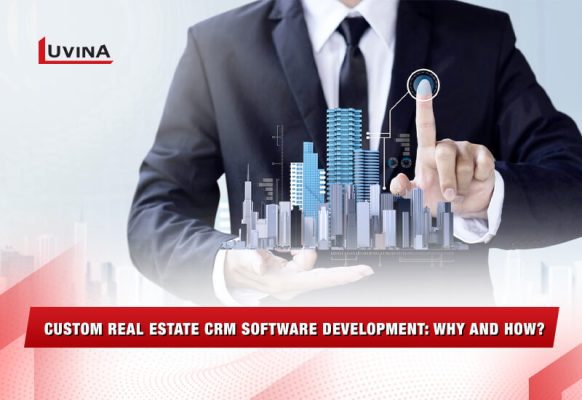 Custom Real Estate CRM Software Development: Why and How?