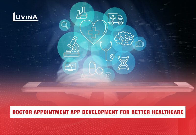 Doctor Appointment App Development For Better Healthcare