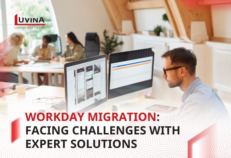 Workday Migration: Facing Challenges With Expert Solutions