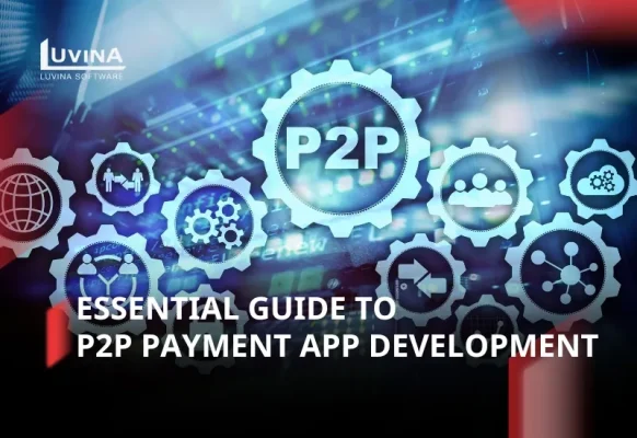 Essential Guide to P2P Payment App Development