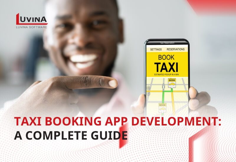 Taxi Booking App Development: A Complete Guide