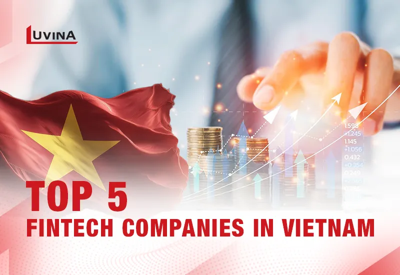 Top 5 Fintech Companies in Vietnam [Latest Updated]