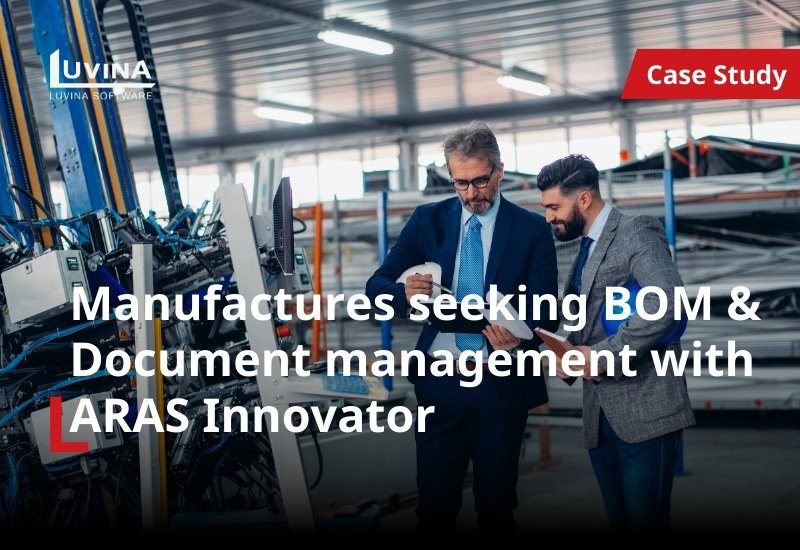 Manufactures seeking BOM & Document management with ARAS Innovator