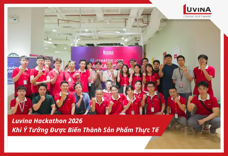Luvina Hackathon 2026: Khi Ý Tưởng Được Biến Thành Sản Phẩm Thực Tế 