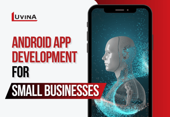 Android App Development Services for Small Businesses