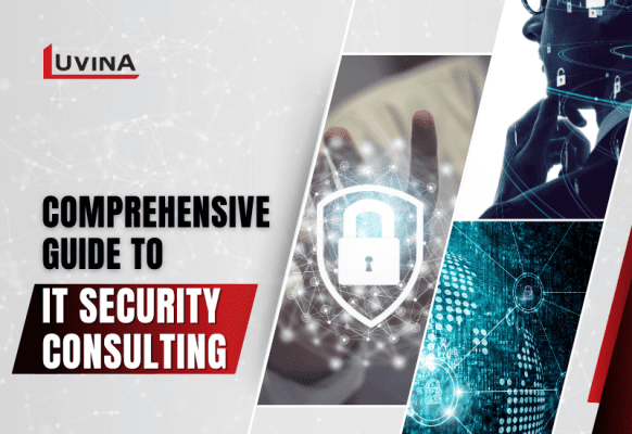 Navigating IT Security Consulting: A Comprehensive Guide