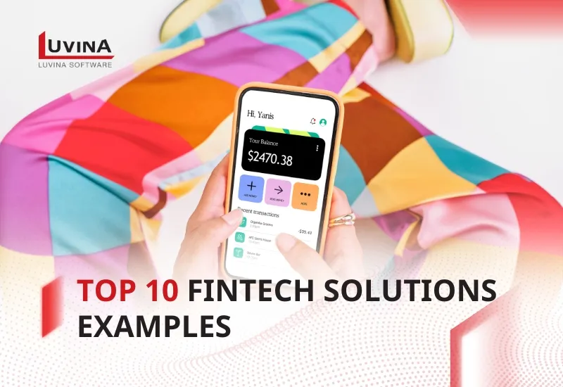 Top 10 Fintech Solutions Examples Revolutionizing Finance