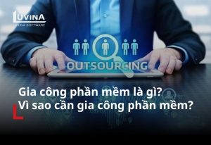 Gia công phần mềm là gì? Vì sao cần gia công phần mềm?