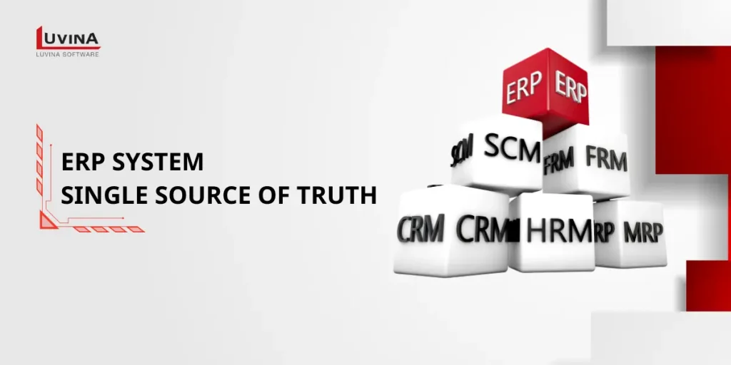hệ thống erp là gì và mô hình single source of truth tập trung dữ liệu.