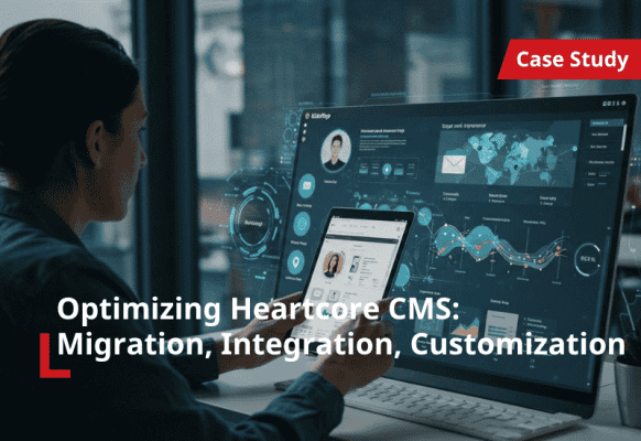 Optimizing Heartcore CMS Migration, Integration, Customization